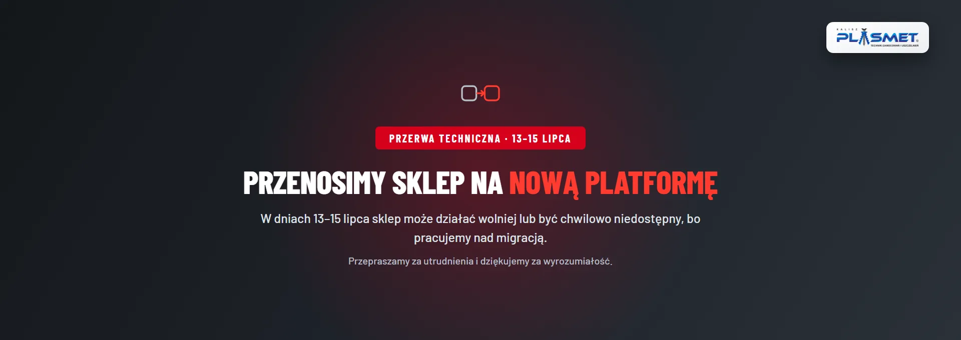 Przenosimy sklep na nową platformę. 13-15.07 sklep wyłączony. Przepraszamy za utrudnienia.